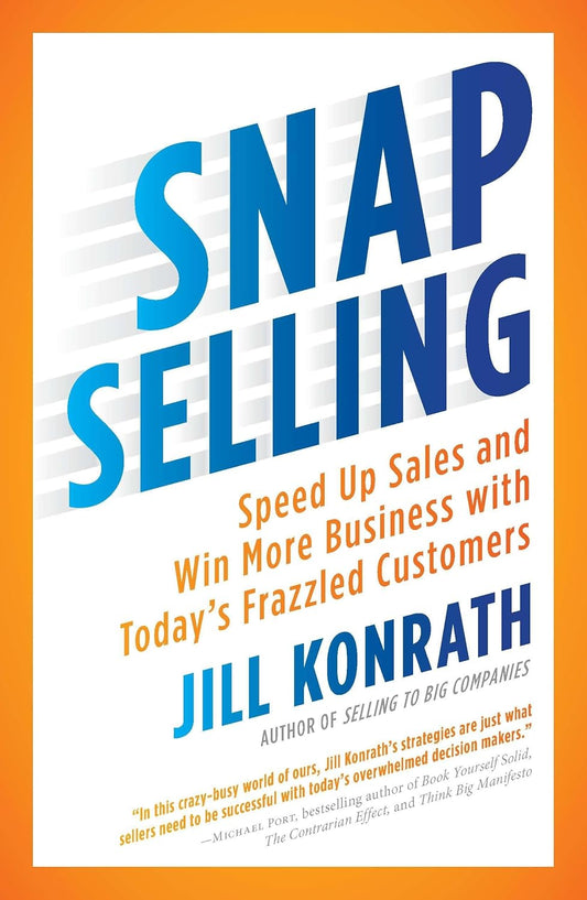 Snap Selling book by Jill Konrath sales strategy guide
