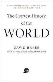 The Shortest History of the World By David Baker ,  John Green