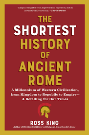 The Shortest History of Ancient Rome By Ross King