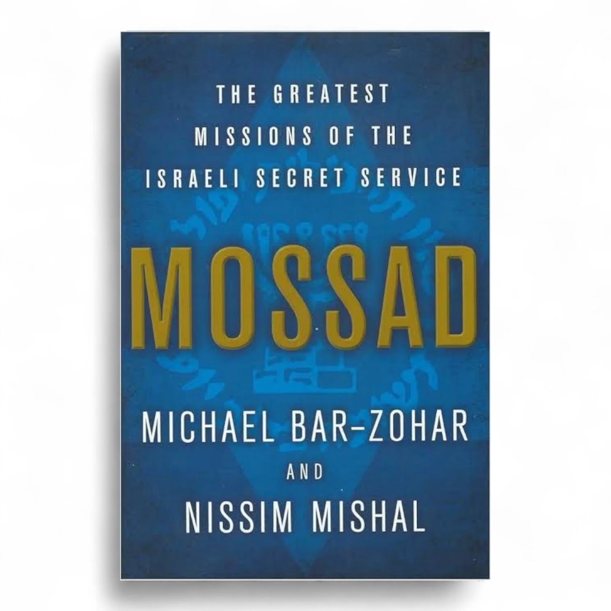 Mossad: The Greatest Missions of the Israeli Secret Service