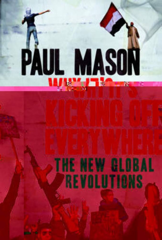 Why It's Kicking Off Everywhere
Book by Paul Mason