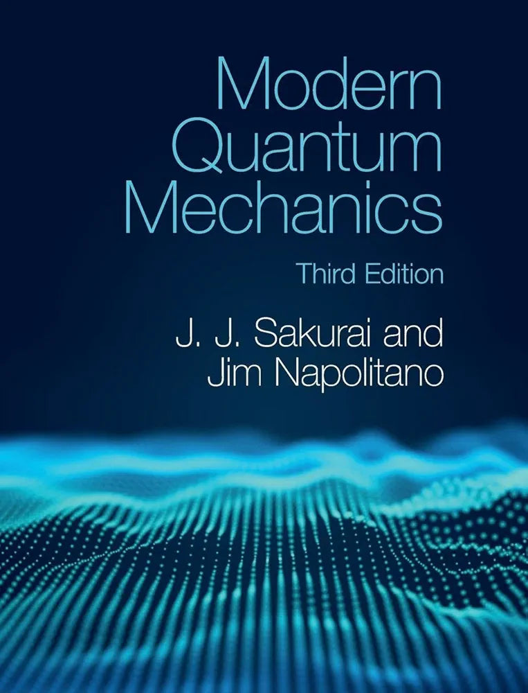 Modern Quantum Mechanics Book by  J. J. Sakurai & Jim Napolitano
