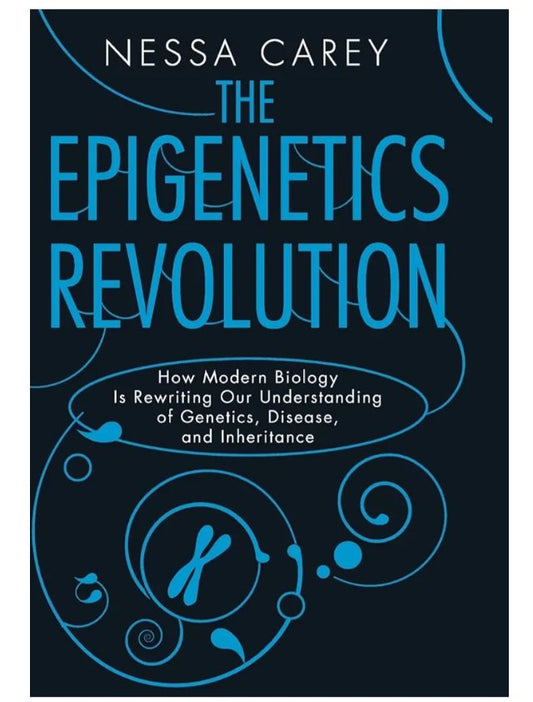 The Epigenetics Revolution: How Modern Biology is Rewriting Our Understanding of Genetics, Disease and Inheritance
Book by Nessa Carey