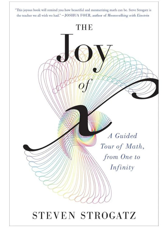 The Joy of X: A Guided Tour of Mathematics, from One to Infinity
Book by Steven Strogatz