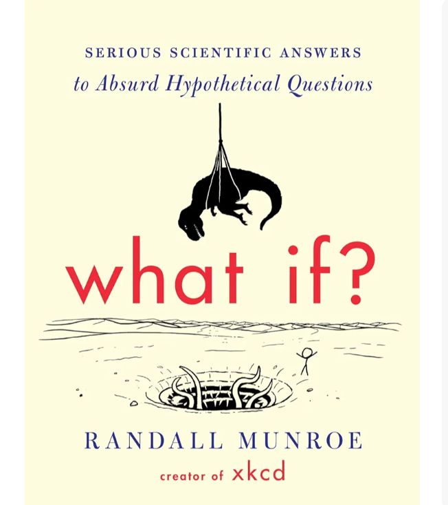 What If?: Serious Scientific Answers to Absurd Hypothetical Questions
Book by Randall Munroe