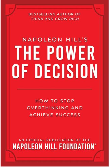. The Power of Decision: How to Stop Overthinking and Achieve Success