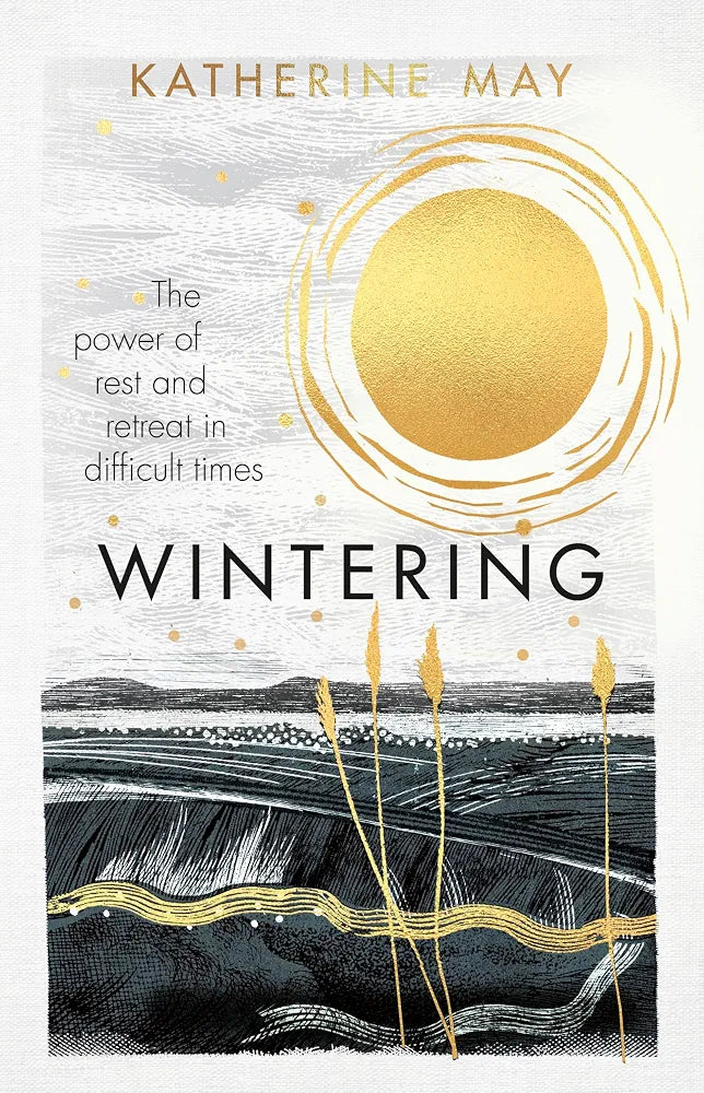 Wintering: The Power of Rest and Retreat in Difficult Times
Book by Katherine May