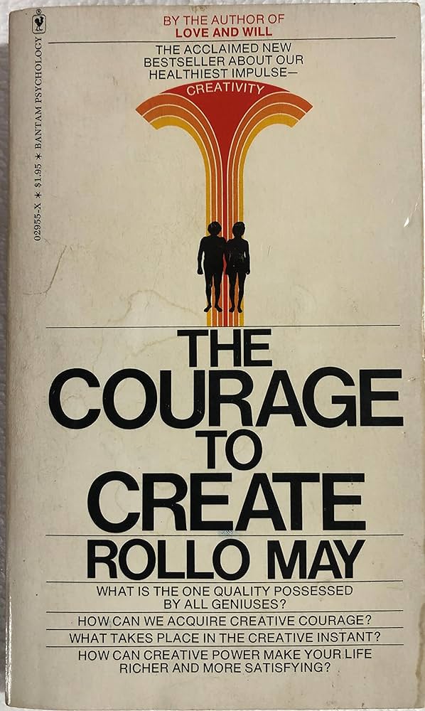 The Courage to Create by Rollo May