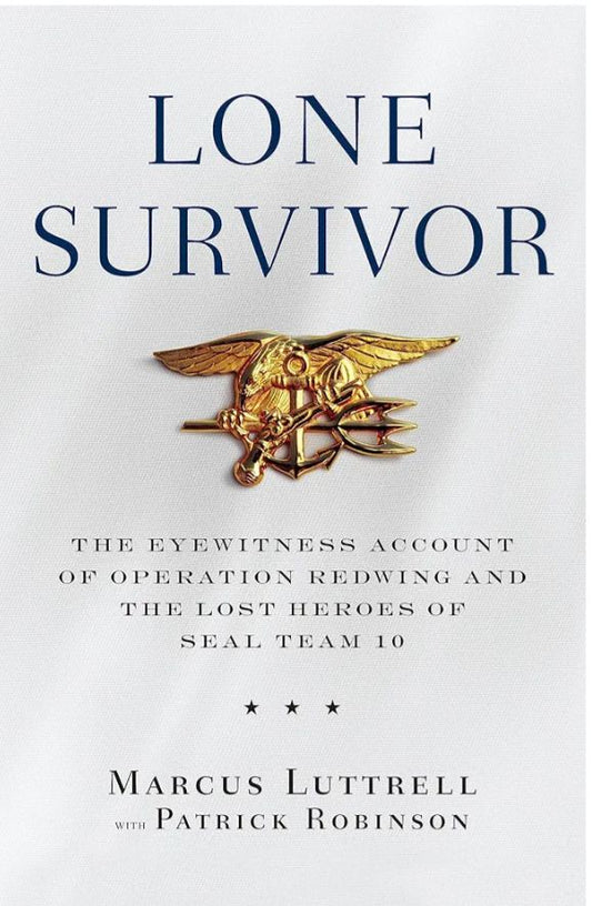 Lone Survivor: The Eyewitness Account of Operation Redwing and the Lost Heroes of SEAL Team 10
Book by Marcus Luttrell and Patrick Robinson