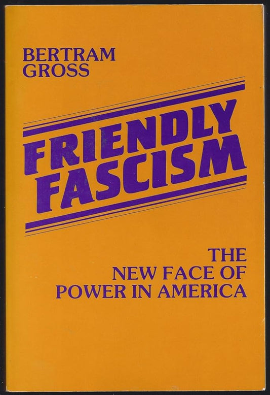 Friendly Fascism
Book by Bertram Myron Gross