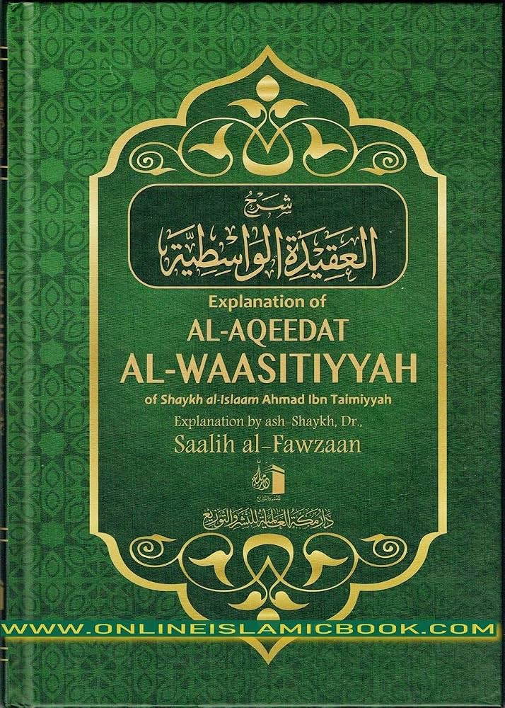 Explanation of Al-Aqeedat Al-Waasitiyyah by Shaykh al-Islam Ibn Taimiyyah (Explanation by Dr. Saalih al-Fawzaan)