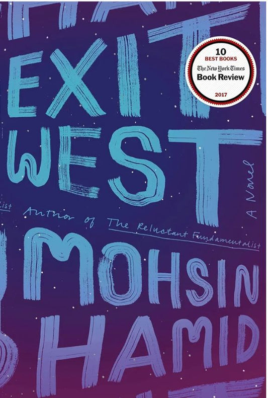 Exit West
Novel by Mohsin Hamid