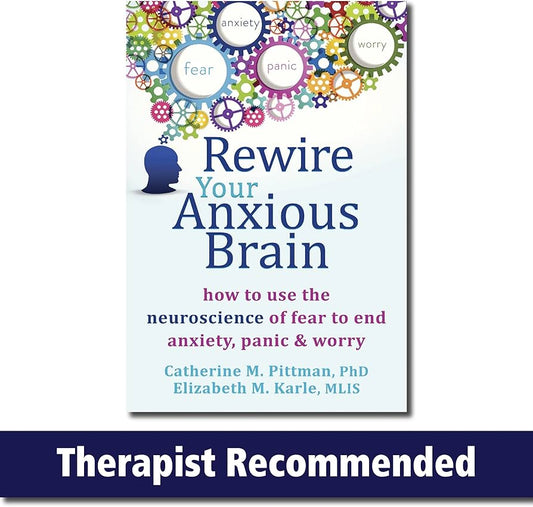 Rewire Your Anxious Brain: How to Use the Neuroscience of Fear to End Anxiety, Panic, and Worry
Book by Catherine M. Pittman and Elizabeth M Karle, Mlis