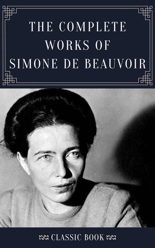 The Complete Works of Simone de Beauvoir Book by  Simone de Beauvoir
