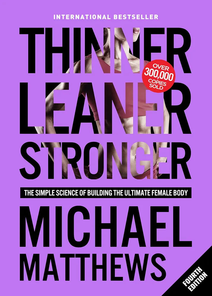 Thinner Leaner Stronger: The Simple Science of Building the Ultimate Female Body
Book by Michael Matthews