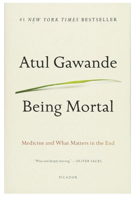Being Mortal: Medicine and What Matters in the End
Book by Atul Gawande