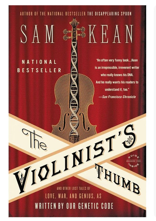 The Violinist's Thumb: And Other Lost Tales of Love, War, and Genius, as Written by Our Genetic Code
Book by Sam Kean