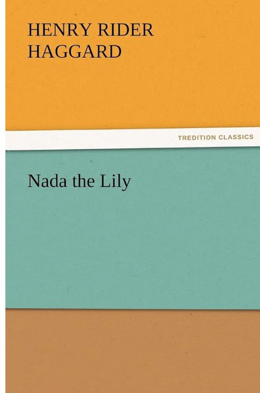 Nada the Lily
Novel by H. Rider Haggard