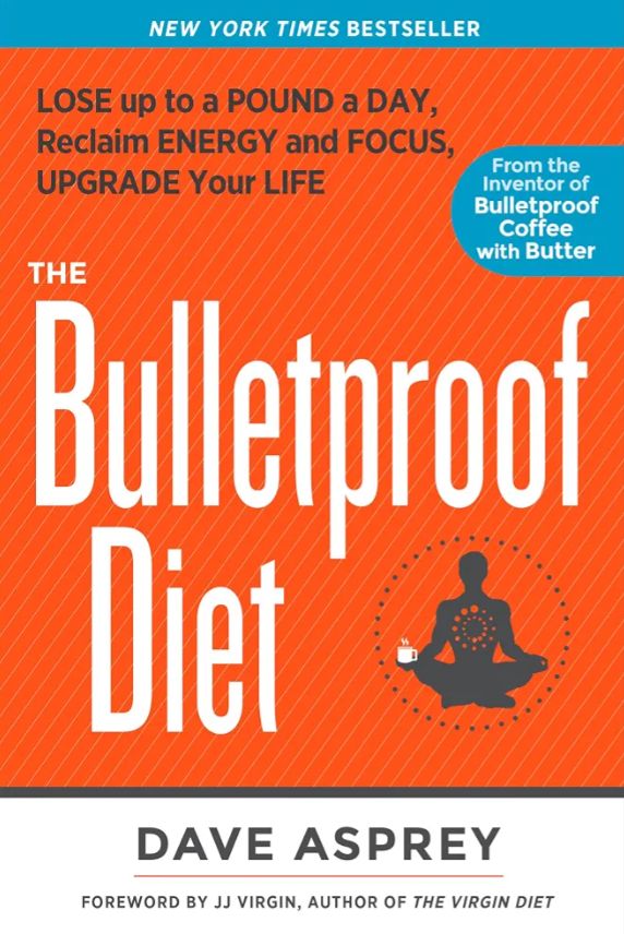 The Bulletproof Diet: Lose Up to a Pound a Day, Reclaim Energy and Focus, Upgrade Your Life
Book by Dave Asprey