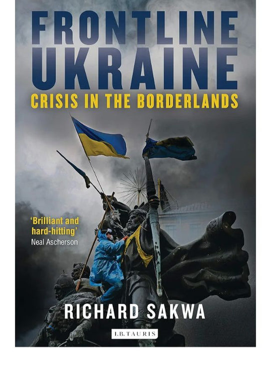 Frontline Ukraine: Crisis in the Borderlands
Book by Richard Sakwa
