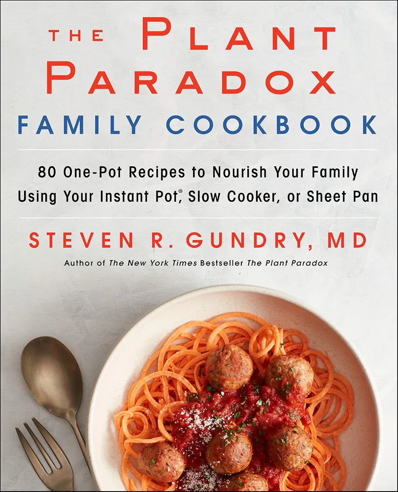 The Plant Paradox Family Cookbook: 80 One-Pot Recipes to Nourish Your Family Using Your Instant Pot, Slow Cooker, Or Sheet Pan
Book by Steven Gundry