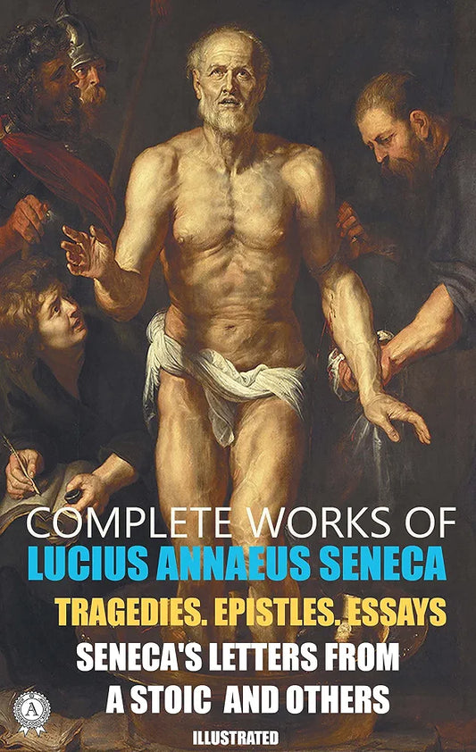 The Complete Works of Seneca