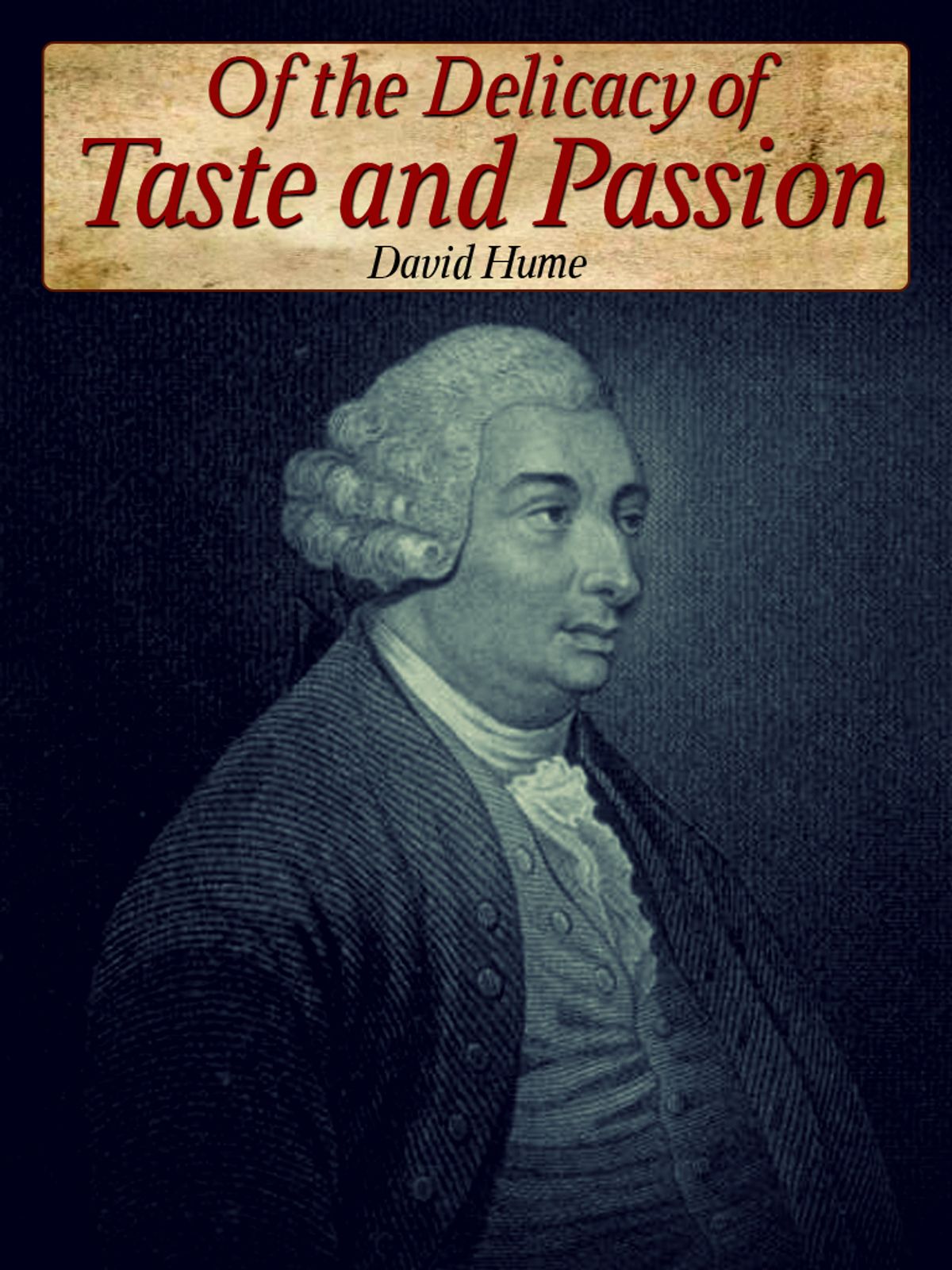 Of the Delicacy of Taste and Passion by David Hume