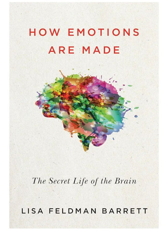 How Emotions Are Made: The Secret Life of the Brain
Book by Lisa Feldman Barrett