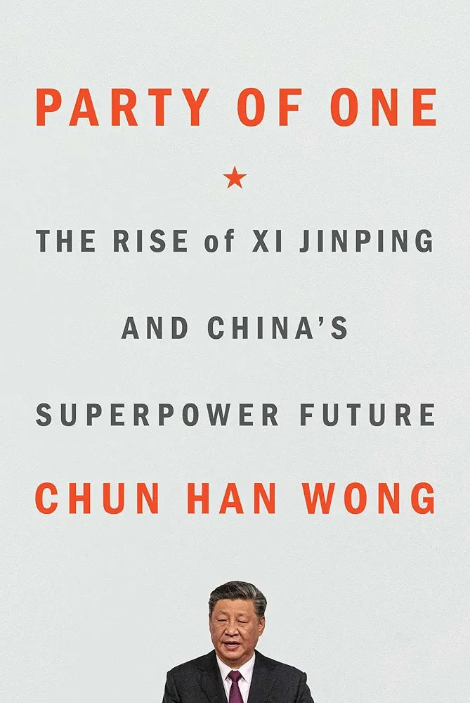 Party of One: The Rise of Xi Jinping and China's Superpower Future
Book by Chun Han Wong