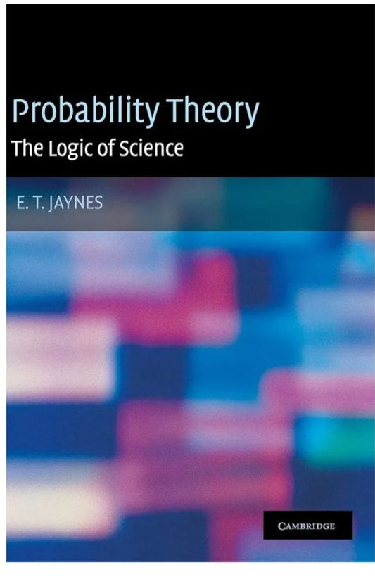 Probability Theory: The Logic of Science
Book by Edwin Thompson Jaynes