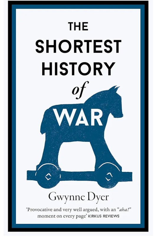 The Shortest History of War
Book by Gwynne Dyer