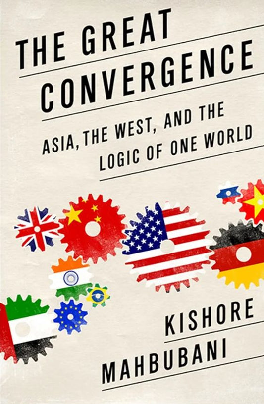 The Great Convergence: Asia, the West, and the Logic of One World
Book by Kishore Mahbubani