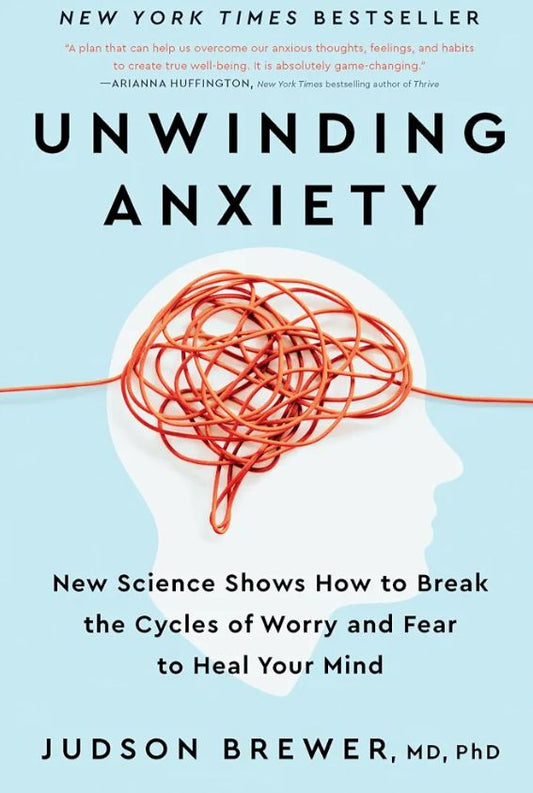 Unwinding Anxiety: New Science Shows How to Break the Cycles of Worry and Fear to Heal Your Mind
Book by Judson A. Brewer