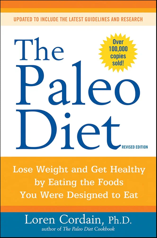The Paleo Diet: Lose Weight and Get Healthy by Eating the Food You Were Designed to Eat
Book by Loren Cordain
