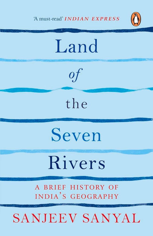 Land of Seven Rivers by Sanjeev Sanyal