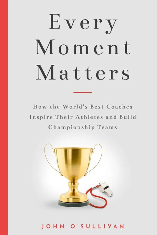 Every Moment Matters by John O'Sullivan