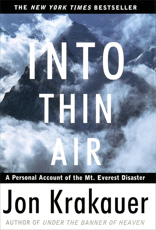 Into Thin Air: A Personal Account of the Mt. Everest Disaster by Jon Krakauer