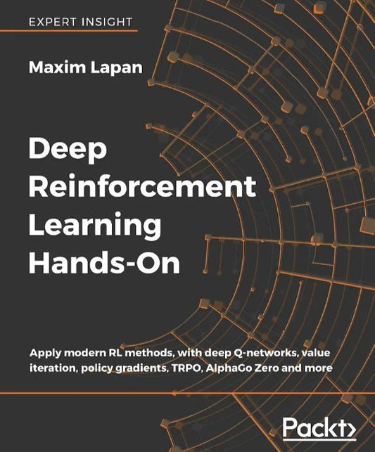 Deep Reinforcement Learning Hands-On: Apply Modern RL Methods to Practical Problems of Chatbots, Robotics, Discrete Optimization, Web Automation, and More
Book by Maxim Lapan