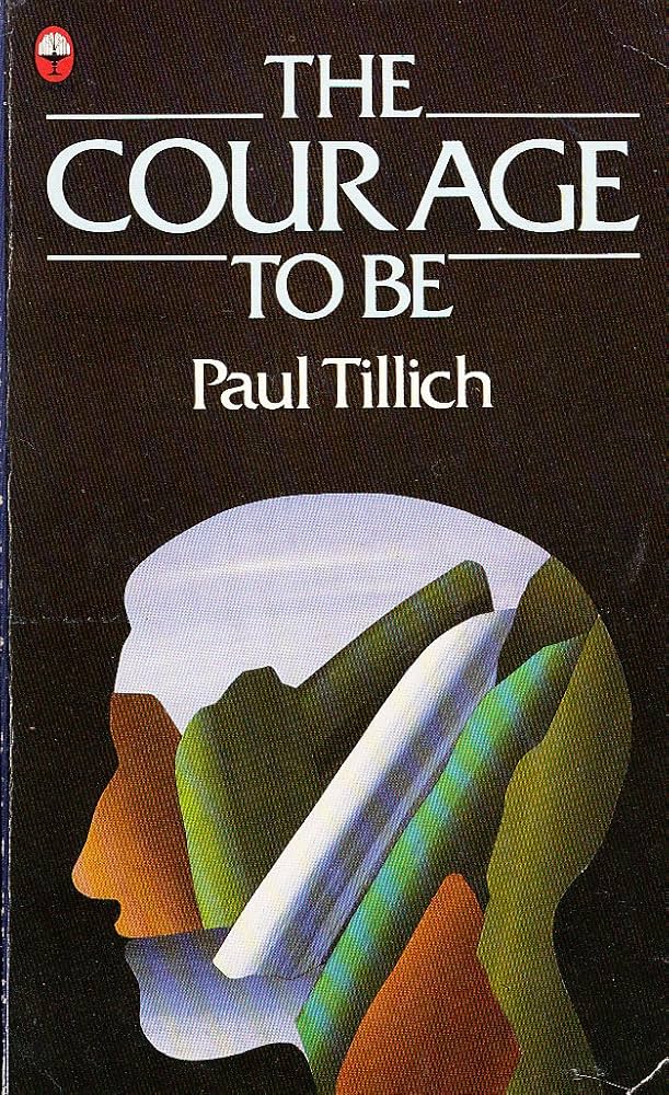 The Courage to Be by Paul Tillich