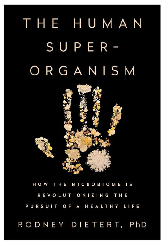 The Human Superorganism: How the Microbiome Is Revolutionizing the Pursuit of a Healthy Life
Book by Rodney R. Dietert
