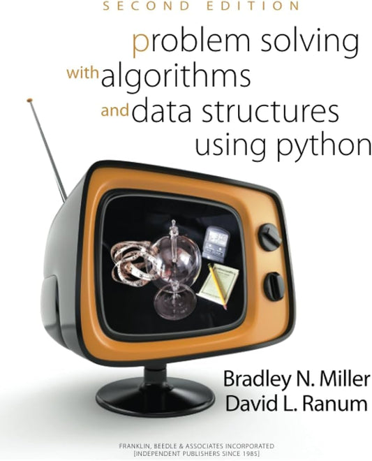Problem Solving with Algorithms and Data Structures Using Python by Brad Miller & David Ranum