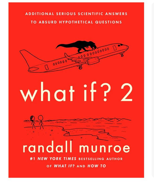 What If? 2: Additional Serious Scientific Answers to Absurd Hypothetical Questions
Book by Randall Munroe