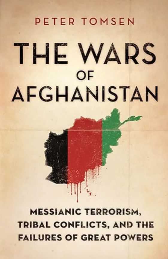 The Wars of Afghanistan: Messianic Terrorism, Tribal Conflicts, and the Failures of Great Powers
Book by Peter Tomsen