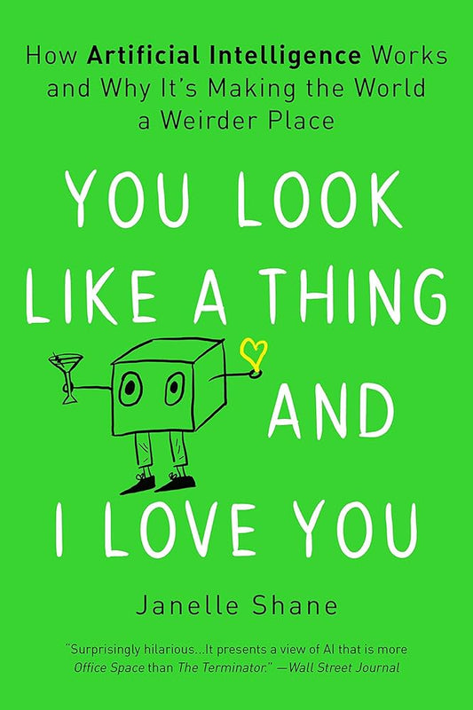 You Look Like a Thing and I Love You by Janelle Shane