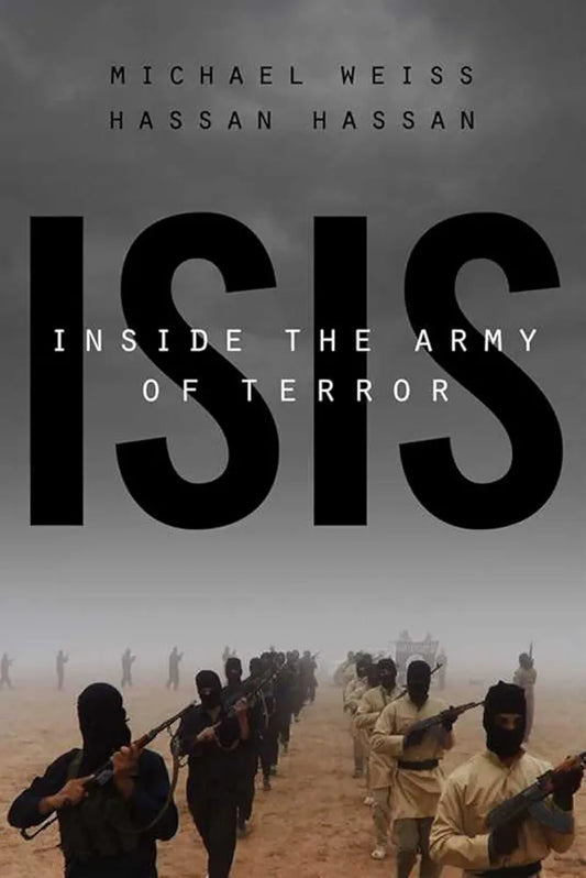 ISIS: Inside the Army of Terror
Book by Hassan Hassan and Michael Weiss