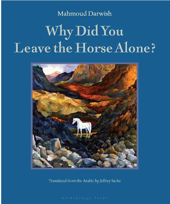 Why did you leave the horse alone?
Book by Mahmoud Darwish