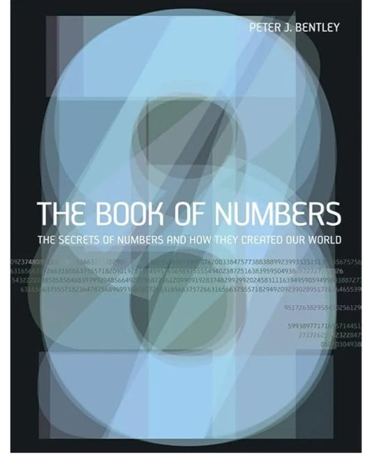 The Book of Numbers: The Secret of Numbers and how They Changed the World
Book by Peter J. Bentley
