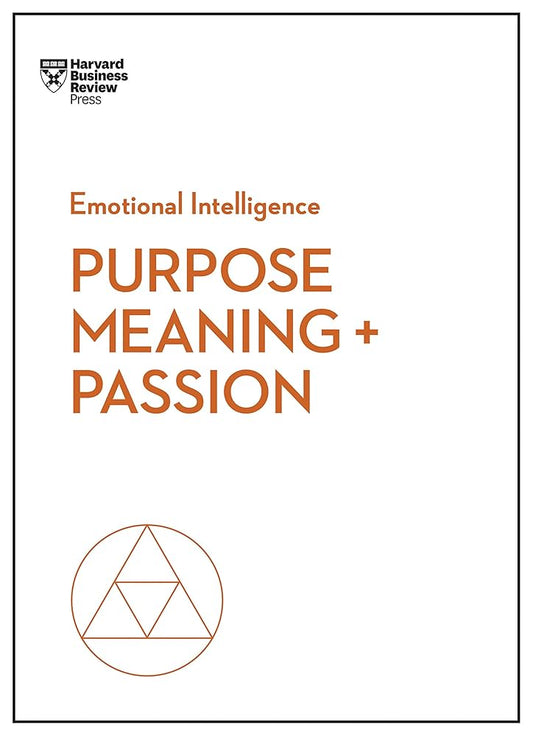 Purpose, Meaning, and Passion (HBR emotional intelligence)