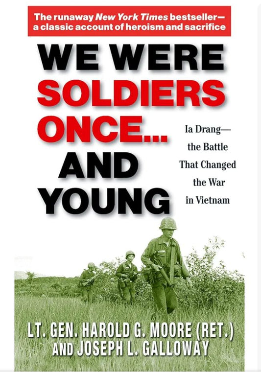 We Were Soldiers Once ... and Young: Ia Drang - the Battle That Changed the War in Vietnam
Book by Hal Moore and Joseph L. Galloway
