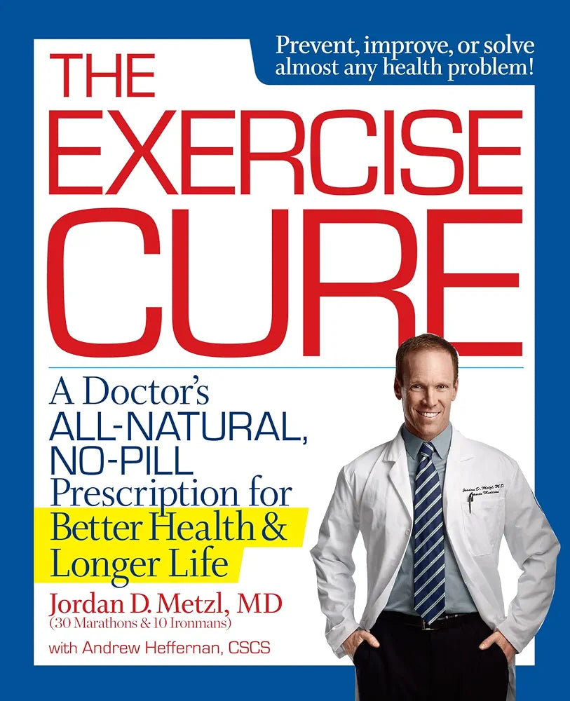 The Exercise Cure: A Doctor#s All-Natural, No-Pill Prescription for Better Health and Longer Life
Book by Andrew Heffernan and D. Jordan Metzl